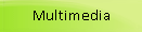 Multimedia
